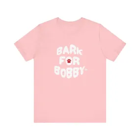 Bark For Bobby Unisex Tee Pink